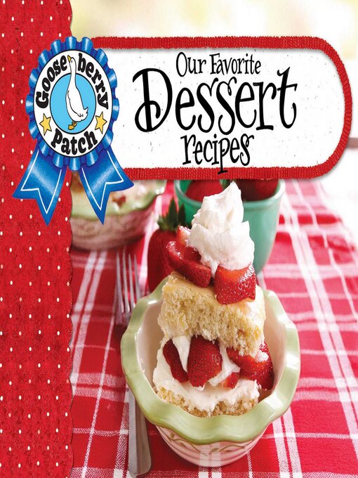 Title details for Our Favorite Dessert Recipes by Gooseberry Patch - Available